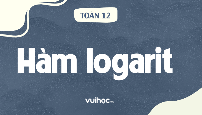 Làm chủ kiến thức về hàm logarit