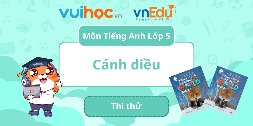 Duo TIẾNG ANH 5 - Explore our world (Thi thử)