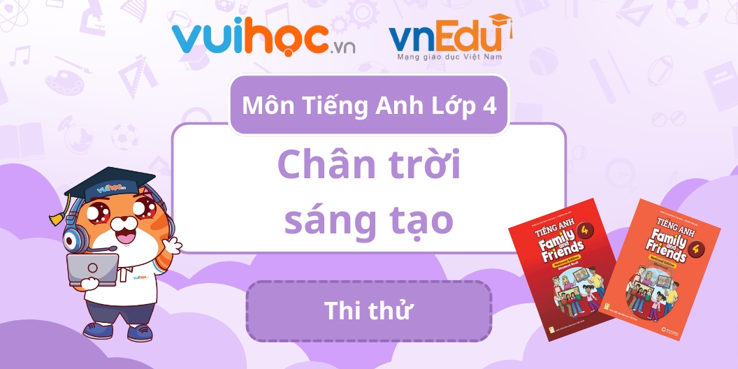 Duo TIẾNG ANH 4 - Family and Friends (Thi thử)
