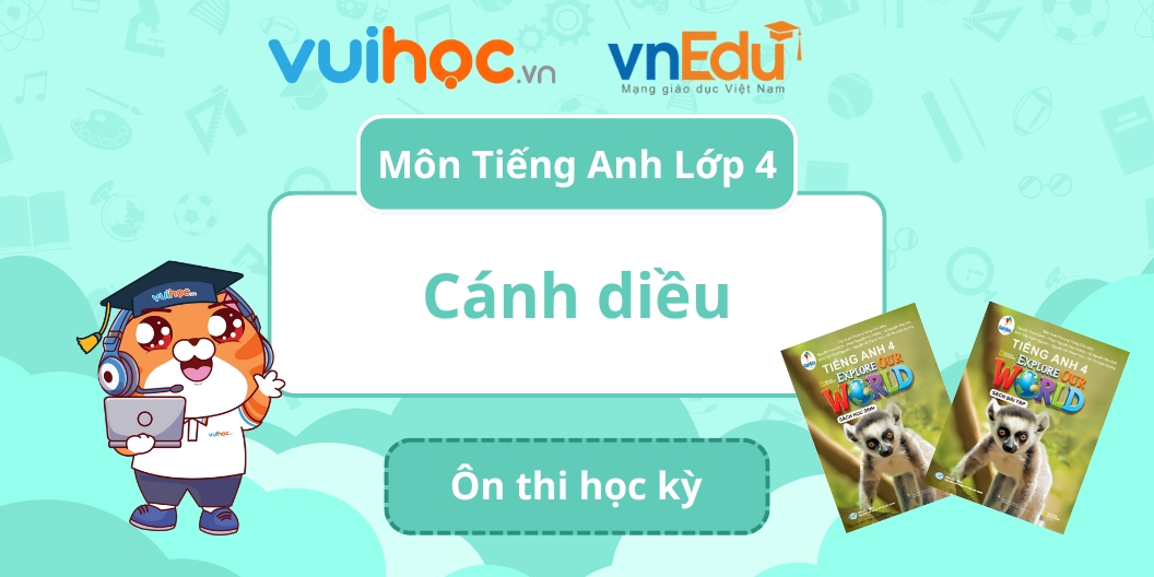 Duo TIẾNG ANH 4 - Explore our world (Ôn thi học kì)