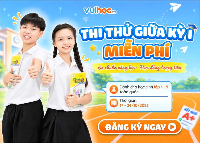 VUIHOC MỞ KỲ THI THỬ GIỮA HỌC KỲ I MIỄN PHÍ CHO HỌC SINH LỚP 1 - 9 TOÀN QUỐC